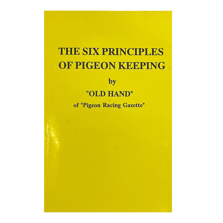 The Six Principles of Pigeon Keeping Book by "Old Hand"
