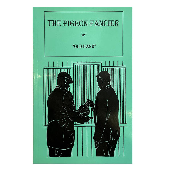 The Pigeon Fancier Book by "Old Hand"