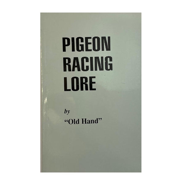 Pigeon Racing Lore by "Old Hand"
