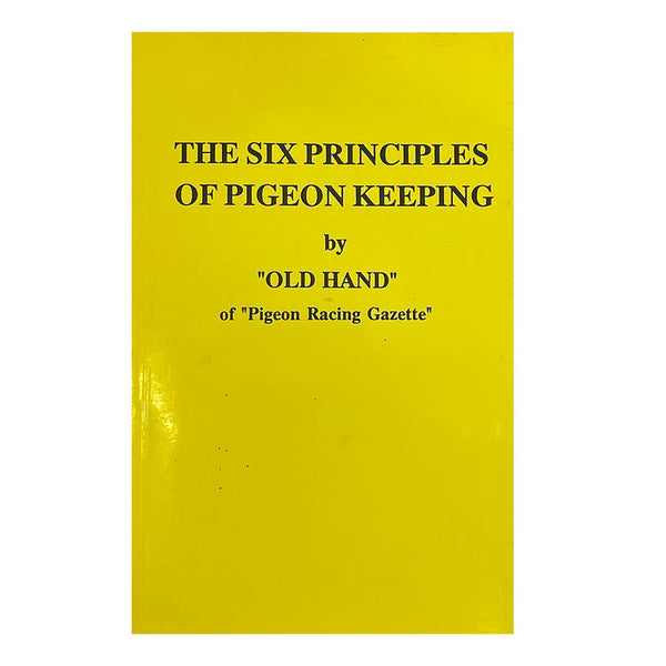 The Six Principles of Pigeon Keeping Book by "Old Hand"